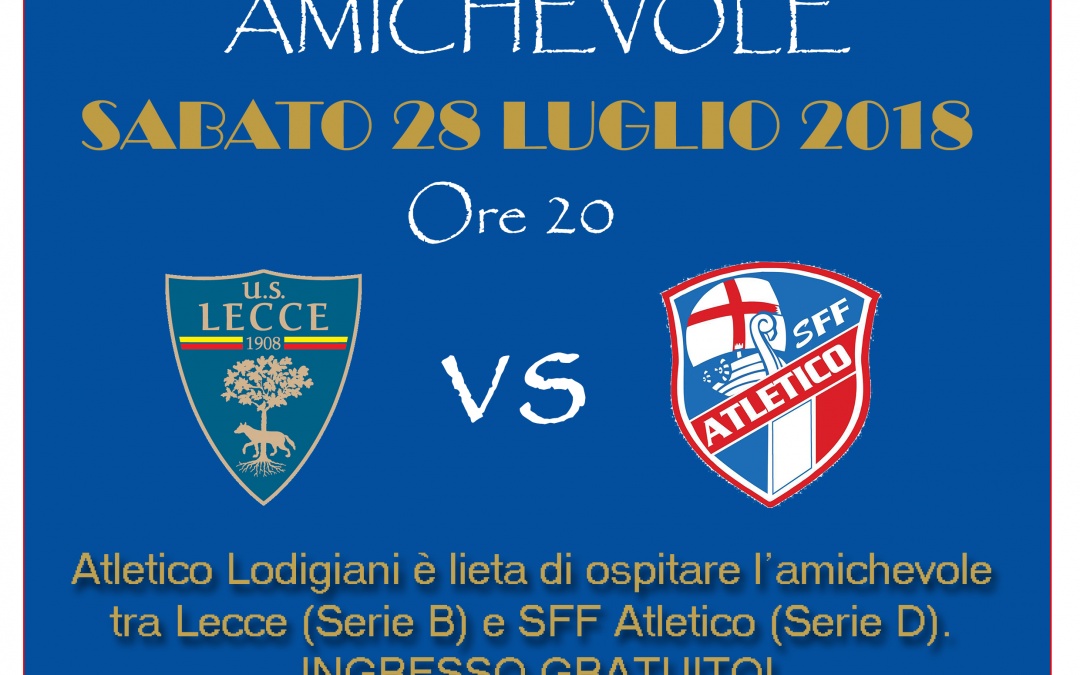 Sabato 28 luglio Lecce-SFF Atletico al “Francesca Gianni”